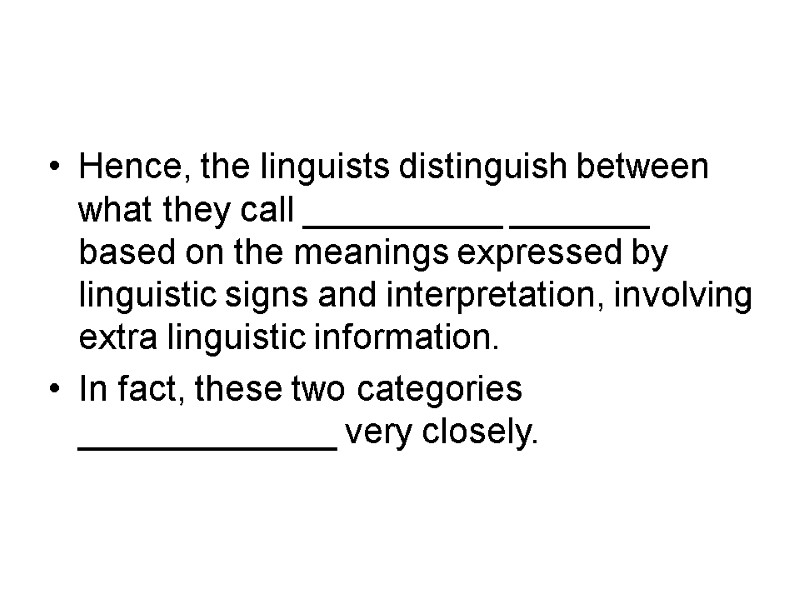 Hence, the linguists distinguish between what they call __________ _______ based on the meanings